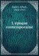 L`poque contemporaine, Malet, Albert, 1864-1915 