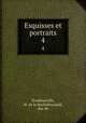 Esquisses et portraits. 4, Doudeauville, M. de la Rochefoucauld, duc de 