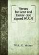 Verses for Lent and Easter-tide signed W.A.N, W A. N, Verses 