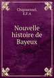 Nouvelle histoire de Bayeux, Chigouesnel, E.F.A 