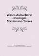 Versos do bacharel Domingos Maximiano Torres, Torres, Domingos Maximiano, 1748-1810,Pre-1801 Imprint Collection (Library of Congress) DLC 