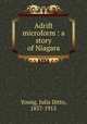 Adrift microform : a story of Niagara, Young, Julia Ditto, 1857-1915 