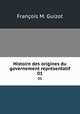 Histoire des origines du governement reprsentatif. 01, 