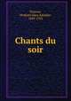 Chants du soir, Poisson, Modeste Jules Adolphe, 1849-1922 