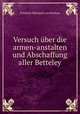 Versuch ber die armen-anstalten und Abschaffung aller Betteley, Friedrich Eberhard von Rochow 