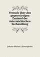 Versuch ber den gegenwrtigen Zustand der sterreichischen Seehandlung, [Johann Michael ] Schweighofer 