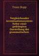 Vergleichendes Accentuationssystem: Nebst einer gedrngten Darstellung der grammatischen ., Franz Bopp 