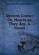 Vernon Grove: Or, Hearts as They Are. A Novel, Gilman Caroline Howard 