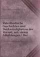 Vaterlndische Geschichten und Denkwrdigkeiten der Vorzeit, mit vielen Abbildungen.: Der ., 