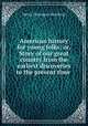 American history for young folks; or, Story of our great country from the earliest discoveries to the present time, Henry Davenport Northrop 