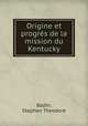 Origine et progrs de la mission du Kentucky, Badin, Stephen Theodore 