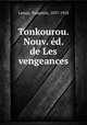 Tonkourou. Nouv. d. de Les vengeances, Lemay, Pamphile, 1837-1918 