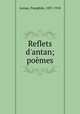 Reflets d`antan; pomes, Lemay, Pamphile, 1837-1918 