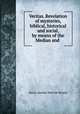 Veritas. Revelation of mysteries, biblical, historical and social, by means of the Median and ., Henry Saxelby Melville Wintle 