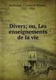 Divers; ou, Les enseignements de la vie, 