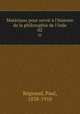 Matriaux pour servir l`histoire de la philosophie de l`Inde. 02, Regnaud, Paul, 1838-1910 