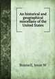 An historical and geographical miscellany of the United States, Bonnell, Jesse W 