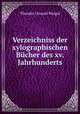 Verzeichniss der xylographischen Bcher des xv. Jahrhunderts, Theodor Oswald Weigel 