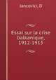 Essai sur la crise balkanique, 1912-1913, Iancovici, D 