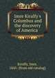 Imre Kiralfy`s Columbus and the discovery of America, Kiralfy, Imre, 1845- [from old catalog] 