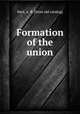 Formation of the union, Hart, A. B. [from old catalog] 