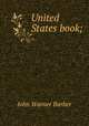 United States book;, John Warner Barber 