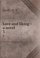 Love and liking : a novel. 3, Smith, M. E 