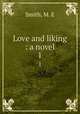 Love and liking : a novel. 1, Smith, M. E 