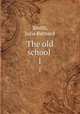The old school . 1, Smith, Julia Bernard 