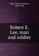 Robert E. Lee, man and soldier, Page, Thomas Nelson, 1853-1922 