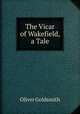 The Vicar of Wakefield, a Tale, Oliver Goldsmith 