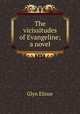 The vicissitudes of Evangeline; a novel, Glyn Elinor 