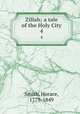 Zillah; a tale of the Holy City. 4, Smith, Horace, 1779-1849 