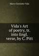Vida`s Art of poetry, tr. into Engl. verse, by C. Pitt, Marco Girolamo Vida 