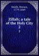 Zillah; a tale of the Holy City. 2, Smith, Horace, 1779-1849 