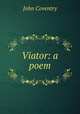 Viator: a poem, John Coventry 