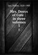 Mrs. Denys of Cote : in three volumes. 3, Lee, Holme, 1828-1900 