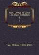 Mrs. Denys of Cote : in three volumes. 2, Lee, Holme, 1828-1900 