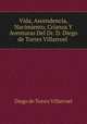 Vida, Ascendencia, Nacimiento, Crianza Y Aventuras Del Dr. D. Diego de Torres Villarroel ., Diego de Torres Villarroel 