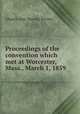 Proceedings of the convention which met at Worcester, Mass., March 1, 1859, Church Anti-Slavery Society 