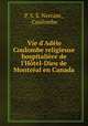 Vie d`Adle Coulombe religieuse hospitalire de l`Htel-Dieu de Montral en Canada, P. S. S. Nercam , Coulombe 