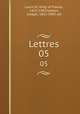 Lettres. 05, Louis XI, King of France, 1423-1483,Vaesen, Joseph, 1852-1907, ed 