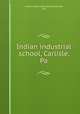 Indian industrial school, Carlisle, Pa, United States Indian School (Carlisle, Pa.) 