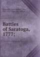 Battles of Saratoga, 1777;, Walworth, Ellen (Hardin), Mrs., 1832-1915. [from old catalog] 