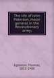 The life of John Paterson, major general in the Revolutionary army;, Egleston, Thomas, 1832-1900 
