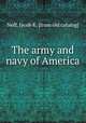 The army and navy of America, Neff, Jacob K. [from old catalog] 