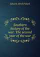 Southern history of the war. The second year of the war, Edward Alfred Pollard 