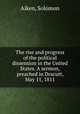 The rise and progress of the political dissension in the United States. A sermon, preached in Dracutt, May 11, 1811, Aiken, Solomon 