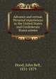 Advance and retreat. Personal experiences in the United States and Confederate States armies, Hood, John Bell, 1831-1879 