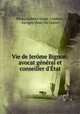 Vie de Jerme Bignon: avocat gnral et conseiller d`tat, 